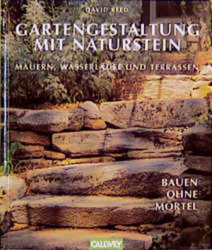 Gartengestaltung mit Naturstein. Mauern, Wasserläufe und Terrassen. Bauen ohne Mörtel