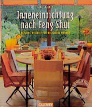 Inneneinrichtung nach Feng Shui: Östliche Weisheit für westliches Wohnen. Mit vielen praktischen Wohnbeispielen