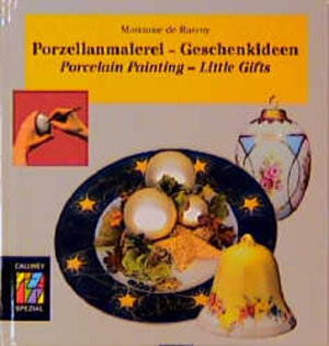 Porzellanmalerei - Geschenkideen von Ostern bis Weihnachten: Porcelain Painting - Little Gifts