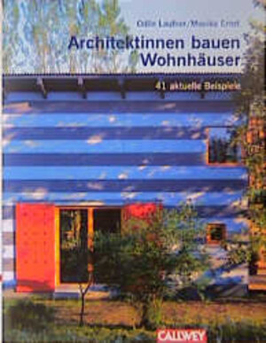 Architektinnen bauen Wohnhäuser. 41 aktuelle Beispiele