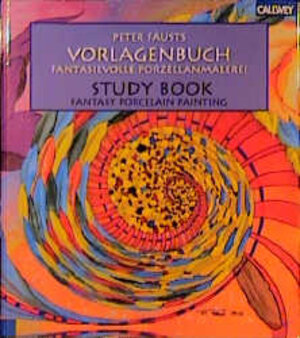 Peter Fausts Vorlagenbuch. Fantasievolle Porzellanmalerei