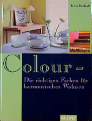 Colour, Die richtige Farbe für harmonisches Wohnen