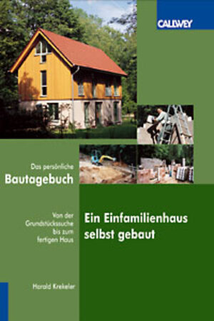 Ein Einfamilienhaus selbstgebaut: Das persönliche Bautagebuch von der Grundstückssuche bis zum fertigen Haus