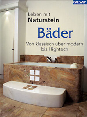 Leben mit Naturstein: Bäder. Von klassisch über modern bis zu Hightech