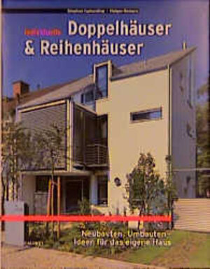 Individuelle Doppelhäuser und Reihenhäuser. Neubauten, Umbauten - Ideen für das eigene Haus