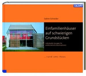 Einfamilienhäuser auf schwierigen Grundstücken: Individuelle Lösungen für problematische Bausituationen. 25 Einfamilienhäuser werden mit Lageplänen, ... und verschiedenen Ansichten vorgestellt