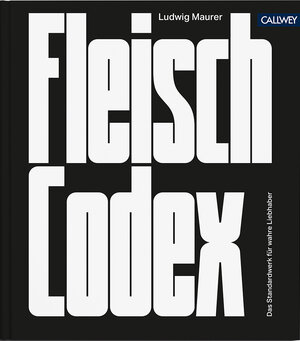 Buchcover Fleisch-Codex | Ludwig Maurer | EAN 9783766725462 | ISBN 3-7667-2546-7 | ISBN 978-3-7667-2546-2
