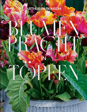 Buchcover Blumenpracht in Töpfen | Arthur Parkinson | EAN 9783766726087 | ISBN 3-7667-2608-0 | ISBN 978-3-7667-2608-7