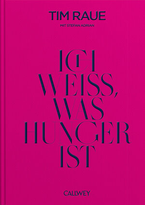Buchcover Ich weiß, was Hunger ist | Tim Raue | EAN 9783766726414 | ISBN 3-7667-2641-2 | ISBN 978-3-7667-2641-4