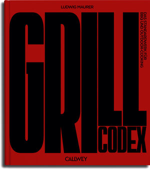 Buchcover Grill Codex | Ludwig Maurer | EAN 9783766726537 | ISBN 3-7667-2653-6 | ISBN 978-3-7667-2653-7