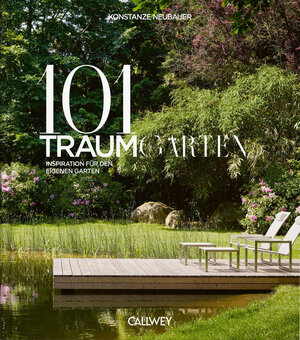 Buchcover 101 Traumgärten | Konstanze Neubauer | EAN 9783766726582 | ISBN 3-7667-2658-7 | ISBN 978-3-7667-2658-2