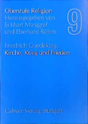 Buchcover Oberstufe Religion / Kirche, Krieg und Frieden | Friedrich Goedeking | EAN 9783766808738 | ISBN 3-7668-0873-7 | ISBN 978-3-7668-0873-8