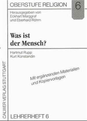 Buchcover Oberstufe Religion / Was ist der Mensch? | Hartmut Rupp | EAN 9783766836236 | ISBN 3-7668-3623-4 | ISBN 978-3-7668-3623-6