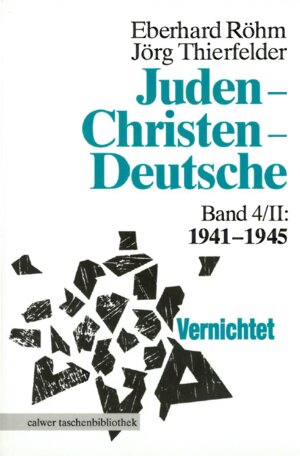 Juden, Christen, Deutsche 1941 - 1945. Bd. 4/2: Bd 4/II