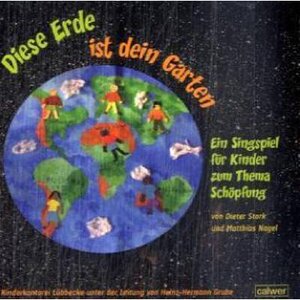 Buchcover Diese Erde ist dein Garten - Ein Singspiel für Kinder | Dieter Stork | EAN 9783766840806 | ISBN 3-7668-4080-0 | ISBN 978-3-7668-4080-6