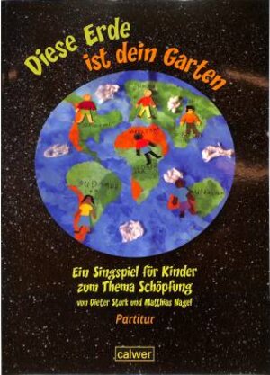 Buchcover Diese Erde ist dein Garten Ein Singspiel für Kinder Partitur | Matthias Nagel | EAN 9783766840813 | ISBN 3-7668-4081-9 | ISBN 978-3-7668-4081-3