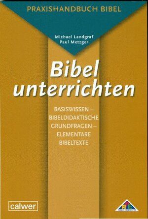 Buchcover Bibel unterrichten Basiswissen | Michael Landgraf | EAN 9783766841803 | ISBN 3-7668-4180-7 | ISBN 978-3-7668-4180-3