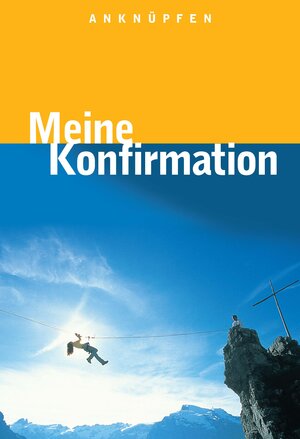 Buchcover Anknüpfen - Meine Konfirmation | Martin Hinderer | EAN 9783766842497 | ISBN 3-7668-4249-8 | ISBN 978-3-7668-4249-7
