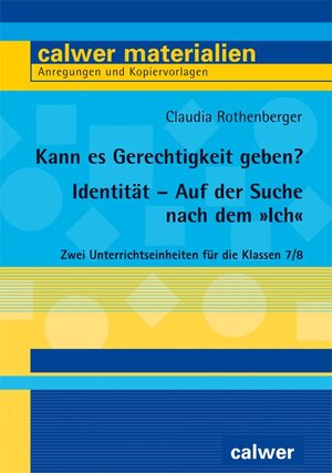 Buchcover Kann es Gerechtigkeit geben? & Identität – Auf der Suche nach dem „Ich“ | Claudia Rothenberger | EAN 9783766845474 | ISBN 3-7668-4547-0 | ISBN 978-3-7668-4547-4
