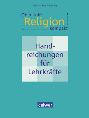 Buchcover Oberstufe Religion kompakt | Veit-Jakobus Dieterich | EAN 9783766845740 | ISBN 3-7668-4574-8 | ISBN 978-3-7668-4574-0