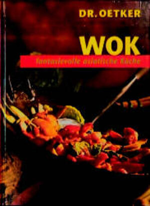 Wok. Fantasievolle asiatische Küche