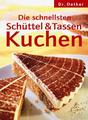 Die schnellsten Schüttel- und Tassenkuchen