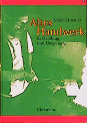 Buchcover Altes Handwerk in Hamburg und Umgebung | Ulrich Hossner | EAN 9783767212800 | ISBN 3-7672-1280-3 | ISBN 978-3-7672-1280-0