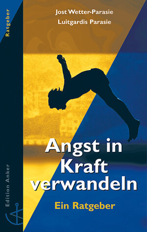 Buchcover Angst in Kraft verwandeln | Jost Wetter-Parasie | EAN 9783767511880 | ISBN 3-7675-1188-6 | ISBN 978-3-7675-1188-0