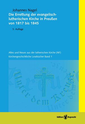 Buchcover Die Errettung der evangelisch-lutherischen Kirche in Preußen von 1817 bis 1845 | Johannes Nagel | EAN 9783767571464 | ISBN 3-7675-7146-3 | ISBN 978-3-7675-7146-4