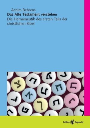 Buchcover Das Alte Testament verstehen | Achim Behrens | EAN 9783767571488 | ISBN 3-7675-7148-X | ISBN 978-3-7675-7148-8