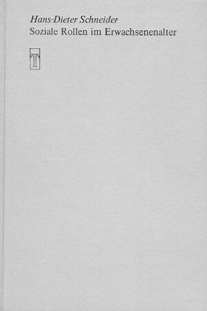 Buchcover Soziale Rollen im Erwachsenenalter | Hans D Schneider | EAN 9783767700024 | ISBN 3-7677-0002-6 | ISBN 978-3-7677-0002-4