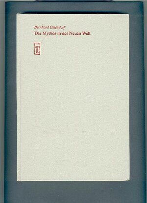 Buchcover Der Mythos in der Neuen Welt | Bernhard Ostendorf | EAN 9783767700055 | ISBN 3-7677-0005-0 | ISBN 978-3-7677-0005-5