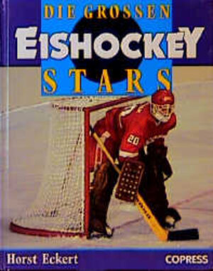 Buchcover Die grossen Eishockey-Stars | Horst Eckert | EAN 9783767903388 | ISBN 3-7679-0338-5 | ISBN 978-3-7679-0338-8