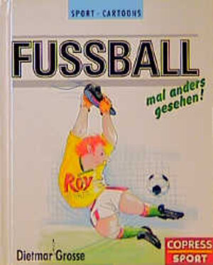Buchcover Fussball... mal anders gesehen! | Dietmar Grosse | EAN 9783767903531 | ISBN 3-7679-0353-9 | ISBN 978-3-7679-0353-1