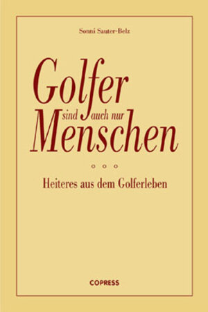 Buchcover Golfer sind auch nur Menschen | Sonni Sauter-Belz | EAN 9783767908260 | ISBN 3-7679-0826-3 | ISBN 978-3-7679-0826-0