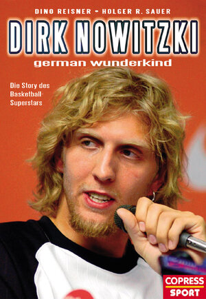 Dirk Nowitzki - german wunderkind: Die Story des Basketball-Superstars