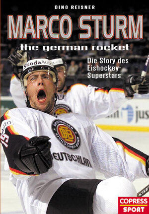 Marco Sturm - The German Rocket: Die Story des Eishockey-Superstars