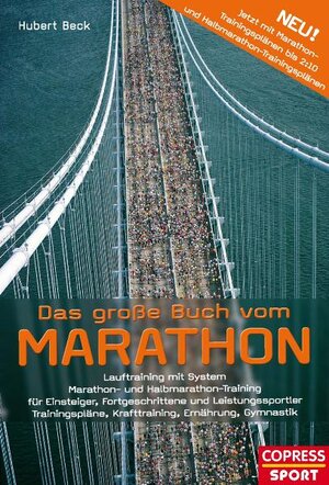 Buchcover Das große Buch vom Marathon - Lauftraining mit System - Marathon- und Halbmarathon Training - Für Einsteiger, Fortgeschrittene und Leistungssportler - Trainingspläne, Krafttraining, Ernährung, Gymnastik | Hubert Beck | EAN 9783767910164 | ISBN 3-7679-1016-0 | ISBN 978-3-7679-1016-4