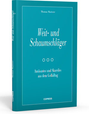 Buchcover Weit- und Schaumschläger - Amüsantes und Skurriles aus dem Golfalltag | Thomas Marterer | EAN 9783767910744 | ISBN 3-7679-1074-8 | ISBN 978-3-7679-1074-4