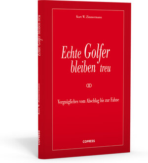 Buchcover Echte Golfer bleiben treu | Kurt W. Zimmermann | EAN 9783767910874 | ISBN 3-7679-1087-X | ISBN 978-3-7679-1087-4