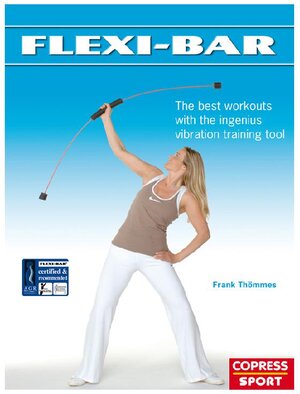 Buchcover Flexi-Bar: The best workouts with the ingenius vibration training tool | Frank Thömmes | EAN 9783767911253 | ISBN 3-7679-1125-6 | ISBN 978-3-7679-1125-3