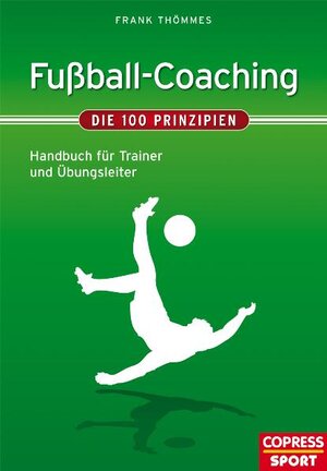 Buchcover Fußball-Coaching – Die 100 Prinzipien | Frank Thömmes | EAN 9783767911284 | ISBN 3-7679-1128-0 | ISBN 978-3-7679-1128-4