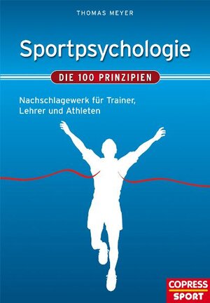 Buchcover Sportpsychologie – Die 100 Prinzipien | Thomas Meyer | EAN 9783767911291 | ISBN 3-7679-1129-9 | ISBN 978-3-7679-1129-1