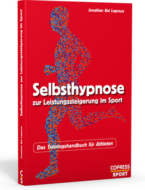 Buchcover Selbsthypnose zur Leistungssteigerung im Sport | Jonathan Bel Legroux | EAN 9783767912526 | ISBN 3-7679-1252-X | ISBN 978-3-7679-1252-6