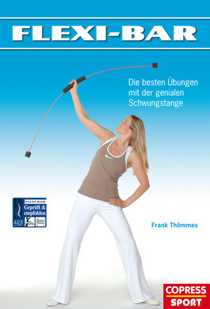 Buchcover Flexi-Bar - Die besten Übungen mit der genialen Schwungstange | Frank Thömmes | EAN 9783767920019 | ISBN 3-7679-2001-8 | ISBN 978-3-7679-2001-9