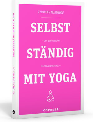 Buchcover Selbstständig mit Yoga | Thomas Meinhof | EAN 9783767921047 | ISBN 3-7679-2104-9 | ISBN 978-3-7679-2104-7
