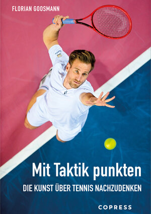 Buchcover Mit Taktik punkten. Die Kunst über Tennis nachzudenken | Florian Goosmann | EAN 9783767921061 | ISBN 3-7679-2106-5 | ISBN 978-3-7679-2106-1