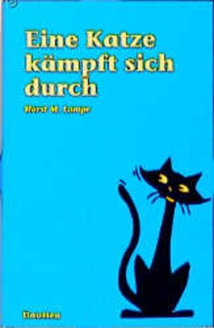 Buchcover Eine Katze kämpft sich durch | Horst M Lampe | EAN 9783768428392 | ISBN 3-7684-2839-7 | ISBN 978-3-7684-2839-2