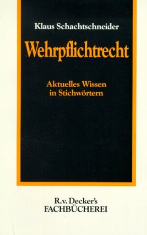 Wehrpflichtrecht. Aktuelles Wissen in Stichwörtern