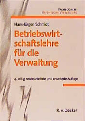 Buchcover Betriebswirtschaftslehre für die Verwaltung | Hans J Schmidt | EAN 9783768511988 | ISBN 3-7685-1198-7 | ISBN 978-3-7685-1198-8